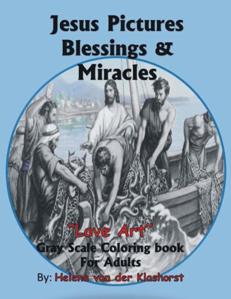 Jesus Pictures Blessings & Miracles: Gray Scale Coloring - 9781983863431