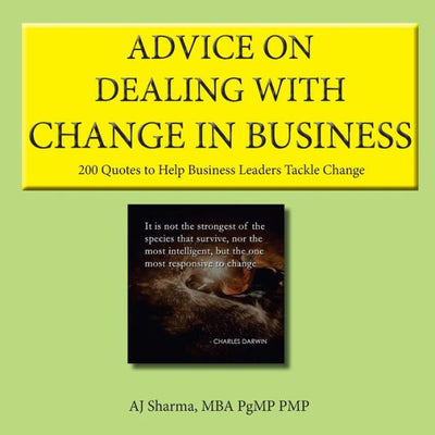 Advice on Dealing with Change in Business: 200 Quotes to Help Business Leaders Tackle Change
