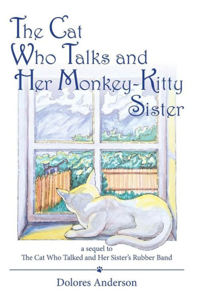 The Cat Who Talks And Her Monkey-Kitty Sister : A Sequel To The Cat Who Talked And Her Sister's Rubber Band