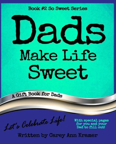 Dads Make Life Sweet (Book #2, So Sweet Series)