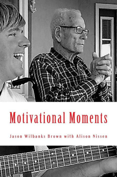 Motivational Moments : 52 Weeks Of Inspiration And Motivation To Help You Become A Better...