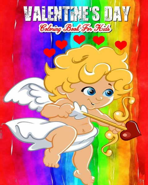 Valentine's Day Coloring Book For Kids : A Kids Coloring Book With Fun, Easy, And Relaxing Valentine's Day Pictures To Color (Perfect Gift For Boys, Girls And Beginners)