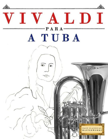 Vivaldi Para A Tuba : 10 Peças Fáciles Para A Tuba Livro Para Principiantes