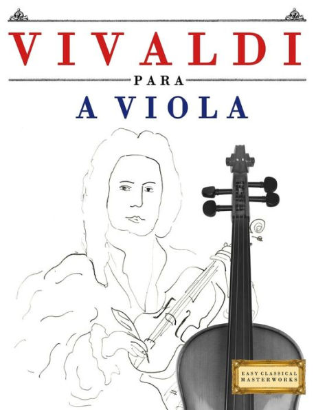 Vivaldi Para A Viola : 10 Peças Fáciles Para A Viola Livro Para Principiantes