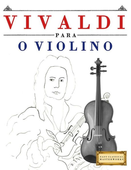 Vivaldi Para O Violino : 10 Peças Fáciles Para O Violino Livro Para Principiantes