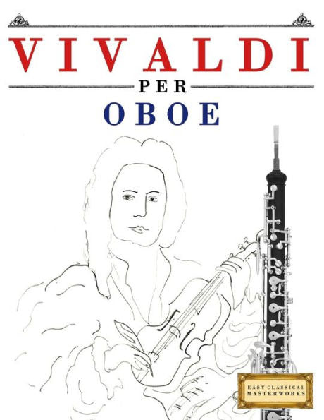 Vivaldi Per Oboe : 10 Pezzi Facili Per Oboe Libro Per Principianti