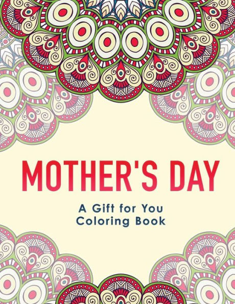 Mother's Day : A Gift For You Coloring Book