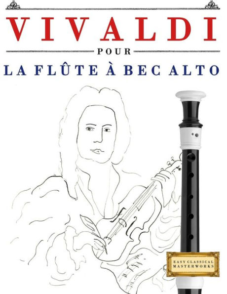 Vivaldi Pour La Flûte À Bec Alto : 10 Pièces Faciles Pour La Flûte À Bec Alto Débutant Livre