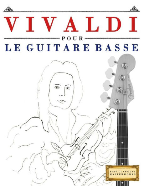 Vivaldi Pour Le Guitare Basse : 10 Pièces Faciles Pour Le Guitare Basse Débutant Livre