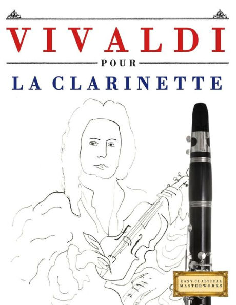 Vivaldi Pour La Clarinette : 10 Pièces Faciles Pour La Clarinette Débutant Livre
