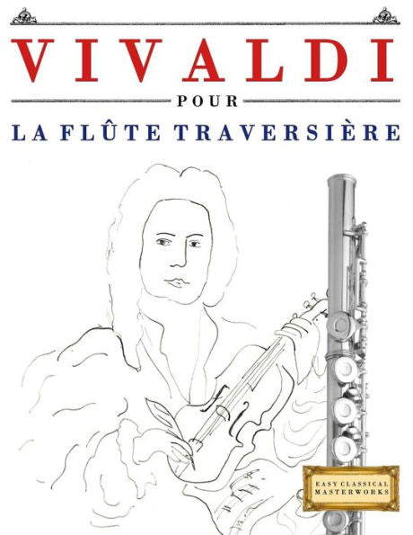 Vivaldi Pour La Flûte Traversière : 10 Pièces Faciles Pour La Flûte Traversière Débutant Livre