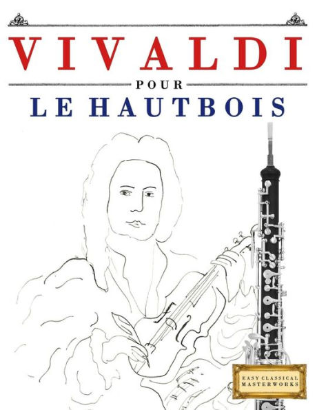 Vivaldi Pour Le Hautbois : 10 Pièces Faciles Pour Le Hautbois Débutant Livre