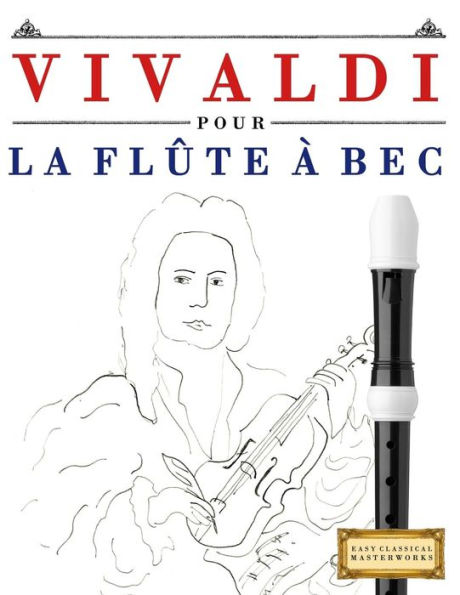 Vivaldi Pour La Flûte À Bec : 10 Pièces Faciles Pour La Flûte À Bec Débutant Livre