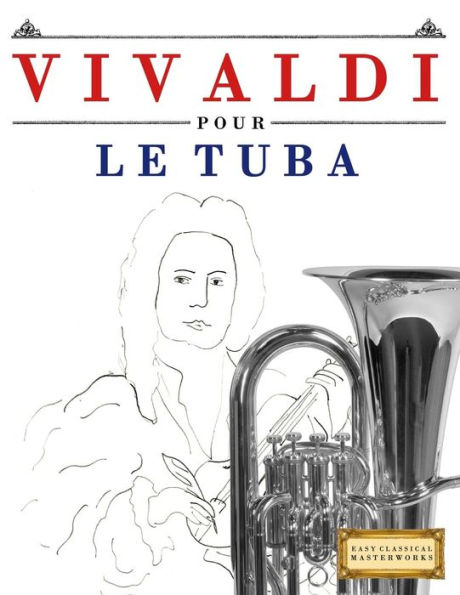 Vivaldi Pour Le Tuba : 10 Pièces Faciles Pour Le Tuba Débutant Livre