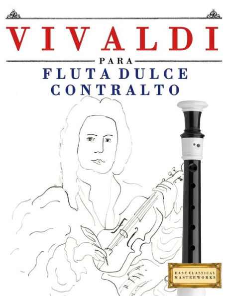 Vivaldi Para Flauta Dulce Contralto : 10 Piezas Fáciles Para Flauta Dulce Contralto Libro Para Principiantes