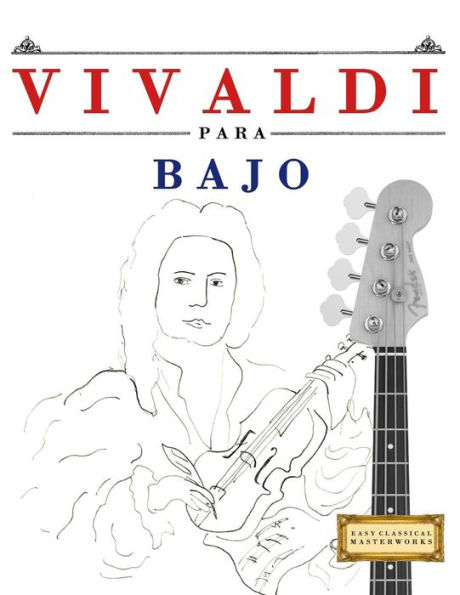 Vivaldi Para Bajo : 10 Piezas Fáciles Para Bajo Libro Para Principiantes