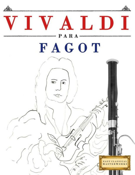 Vivaldi Para Fagot : 10 Piezas Fáciles Para Fagot Libro Para Principiantes