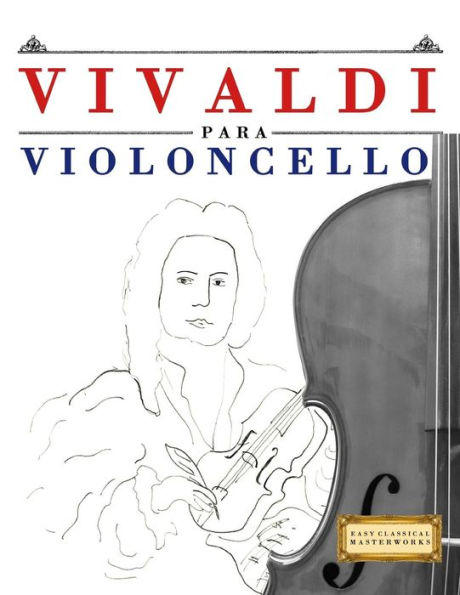 Vivaldi Para Violoncello : 10 Piezas Fáciles Para Violoncello Libro Para Principiantes