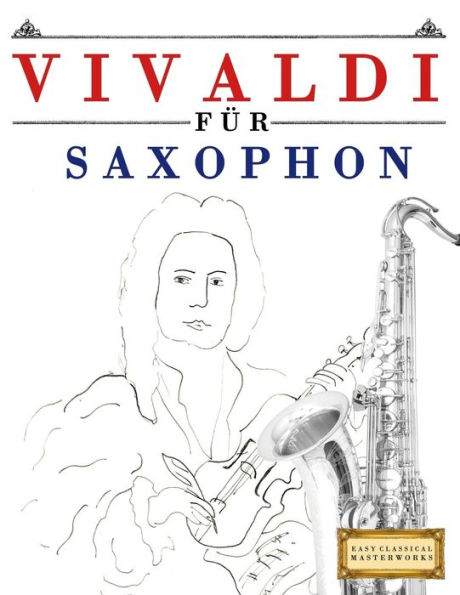 Vivaldi Für Saxophon : 10 Leichte Stücke Für Saxophon Anfänger Buch