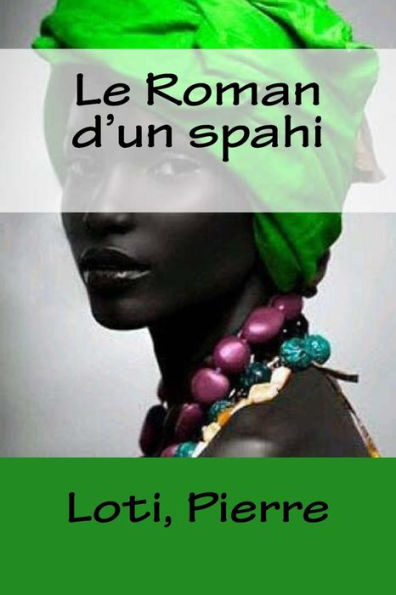 Le Roman d'un spahi (French Edition) - 9781983940460
