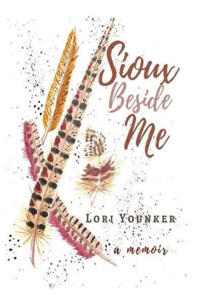 Sioux Beside Me : A Memoir
