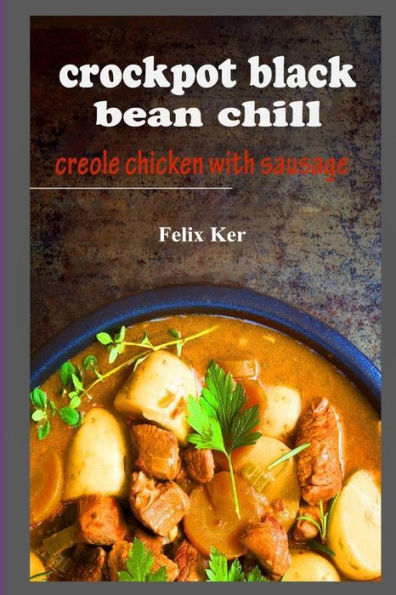 Crockpot Black Bean Chill: Creole Chicken with Sausage