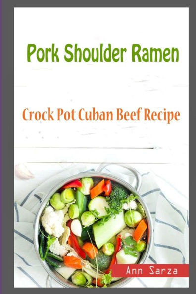 Pork Shoulder Ramen : Crock Pot Cuban Beef Recipe