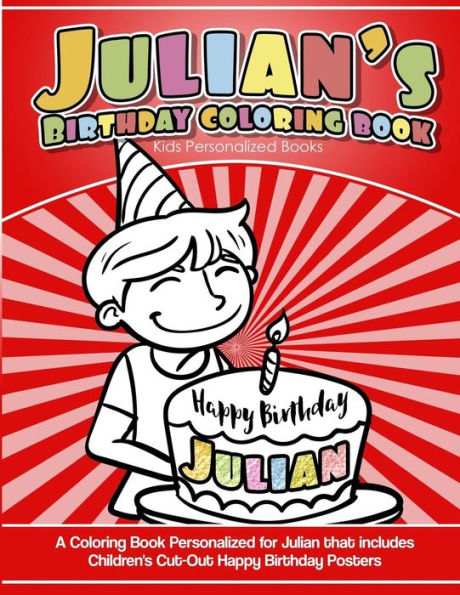 Julian's Birthday Coloring Book Kids Personalized Books: A Coloring Book Personalized for Julian that includes Children's Cut Out Happy Birthday Posters