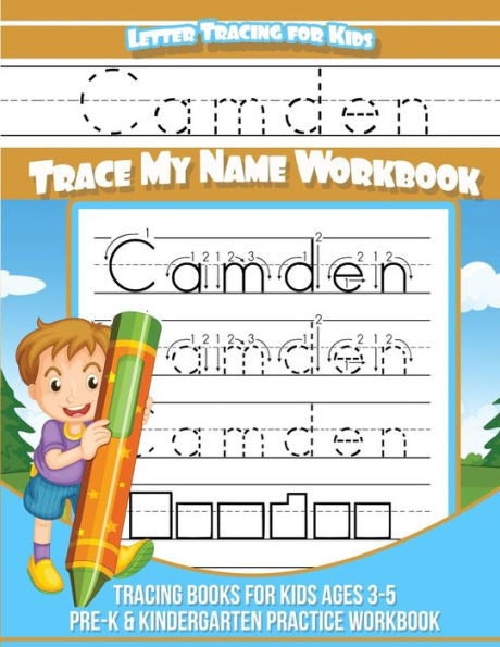 Camden Letter Tracing for Kids Trace my Name Workbook: Tracing Books for Kids ages 3 - 5 Pre-K & Kindergarten Practice Workbook