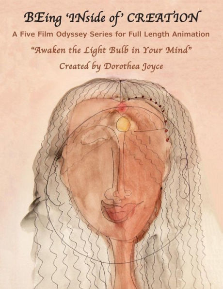 BEing 'INside of' CREATION: A Five Film Odyssey Series for Full Length Animation