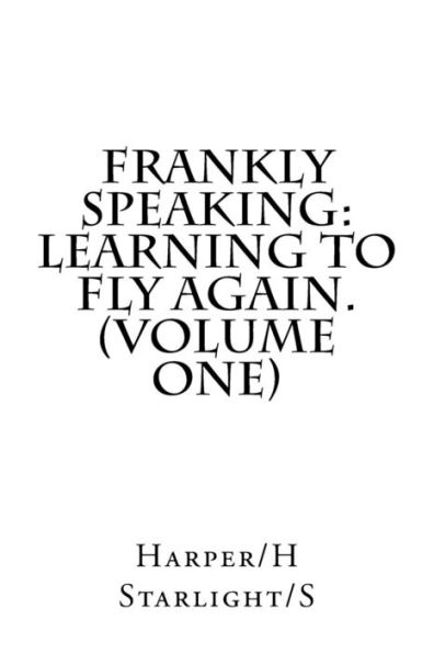 Frankly Speaking: Learning To Fly Again (Volume One)