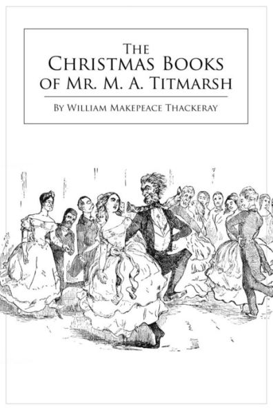 The Christmas Books Of Mr. M. A. Titmarsh
