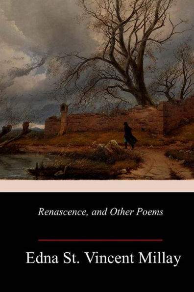 Renascence, And Other Poems
