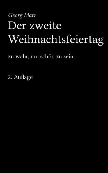 Der zweite Weihnachtsfeiertag: zu wahr, um sch?n zu sein (German Edition)