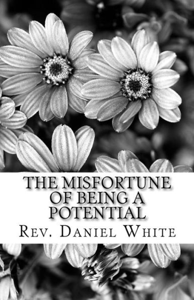 The Misfortune Of Being A Potential : Discovering01172018 Your Hidden Treasure