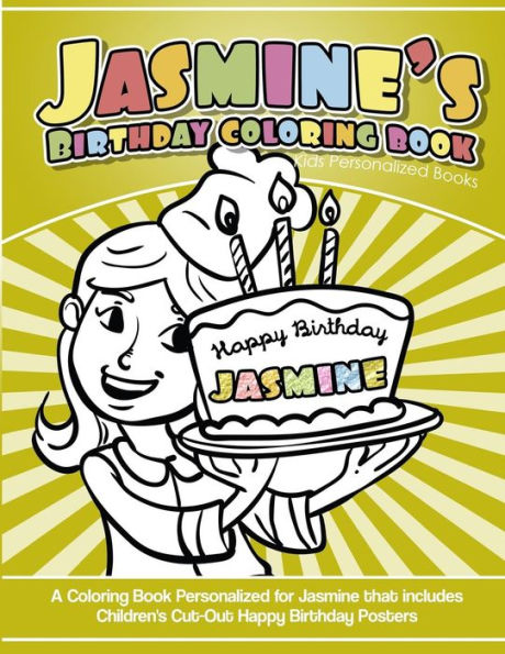 Jasmine's Birthday Coloring Book Kids Personalized Books: A Coloring Book Personalized for Jasmine that includes Children's Cut Out Happy Birthday Posters
