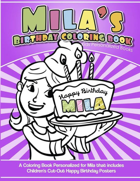 Mila'S Birthday Coloring Book Kids Personalized Books : A Coloring Book Personalized For Mila That Includes Children'S Cut Out Happy Birthday Posters
