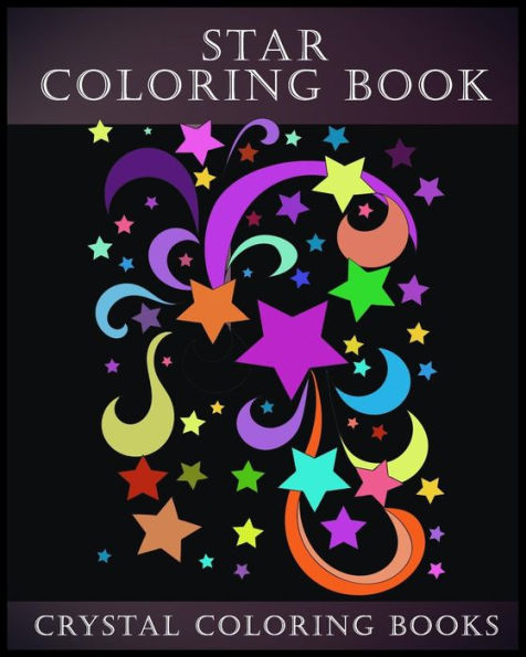 Star Coloring Book : A Stress Relief Adult Coloring Book Containing ,15 Star Patterns Printed On White Backgrounds, And Repeated On Aa Black Background To Give Midnight Coloring Designs. A Total Of 30 Coloring Pages