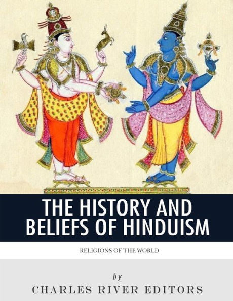 Religions Of The World : The History And Beliefs Of Hinduism