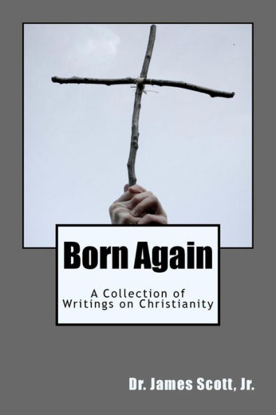 Born Again: A Collection of Writings on Christianity (Extraordinary Living)