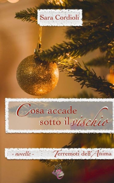 Cosa accade sotto il vischio (Terremoti dell'anima) (Italian Edition)