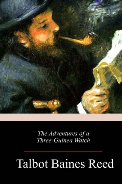 The Adventures Of A Three-Guinea Watch - 9781984027726