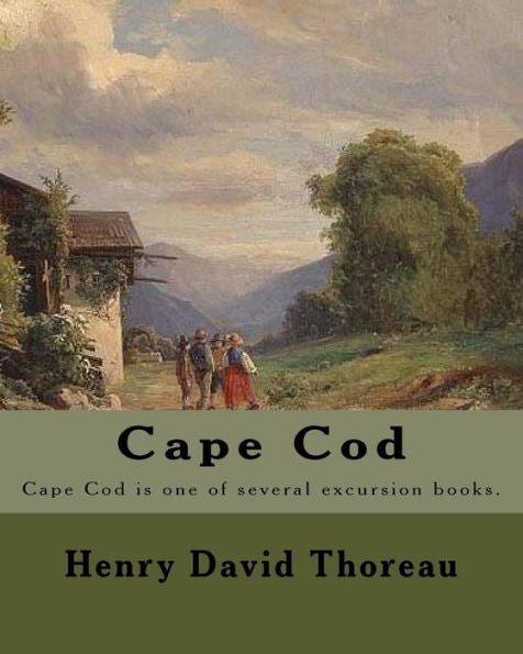 Cabo Cod. Por: Henry David Thoreau: Cape Cod es uno de varios libros de excursiones de Henry David Thoreau.