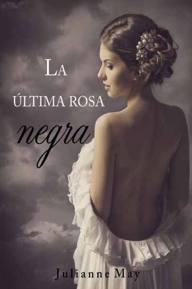 La última rosa negra (Siglos de amor) (Spanish Edition)