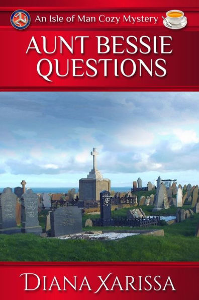 Aunt Bessie Questions (Isle of Man Cozy Mystery)