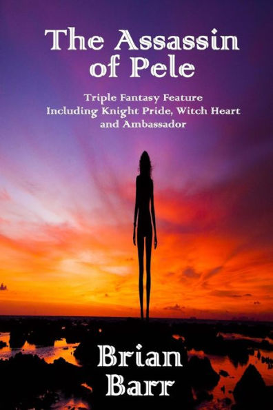 The Assassin Of Pele : Fantasy Triple Feature