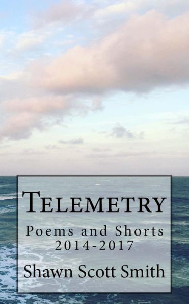 Telemetry : Poems And Shorts 2014-2017