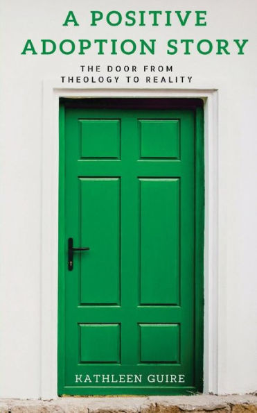 A Positive Adoption Story: The Door From Theology to Reality