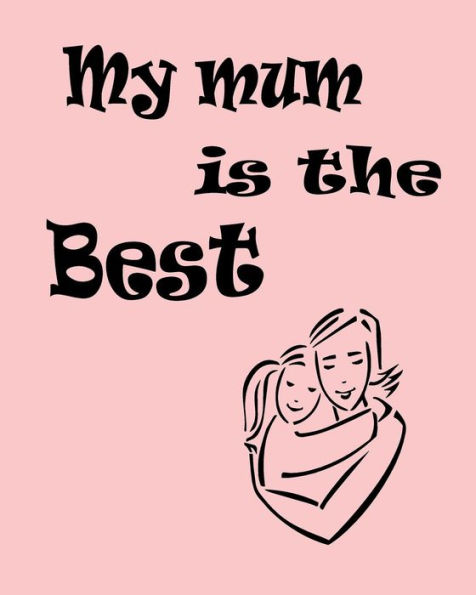 My Mum Is The Best