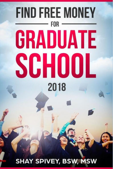 Find FREE Money For Graduate School - 9781984063694